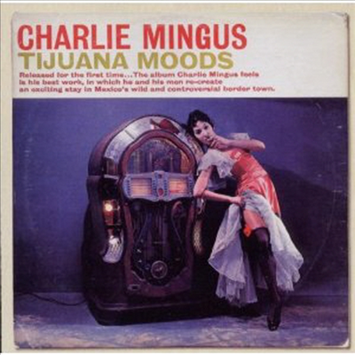 Charles Mingus - Tijuana Moods (2CD)