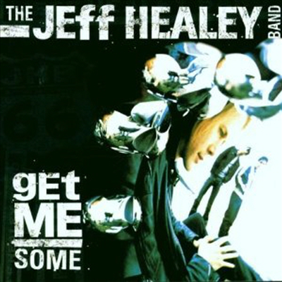 Jeff Healey Band - Get Me Some (CD)