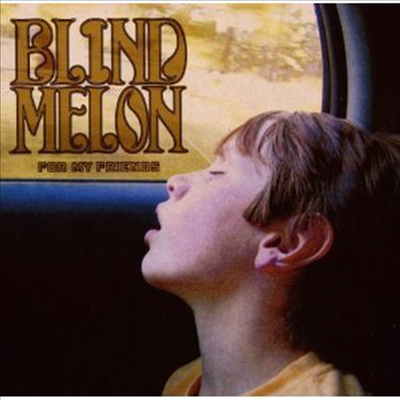 Blind Melon - For My Friends