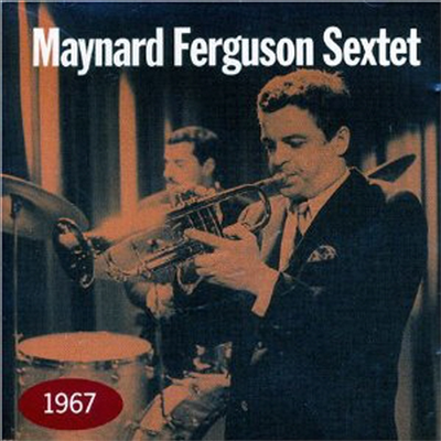 Maynard Ferguson Sextet - 1967 (CD)
