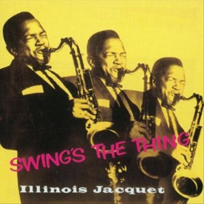 Illinois Jacquet - Swings the Thing