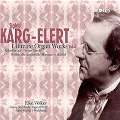 Sigfrid Karg-Elert : Ultimate Organ Works Vol.4 (SACD Hybrid) - Elke Volker