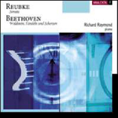 베토벤 : 피아노 소나타 21번 &amp; 뤼베크 : 피아노 소나타 (Beethoven : Piano Sonata No. 21 &amp; Reubke : Piano Sonata In B Flat Minor)(CD) - Richard Raymond