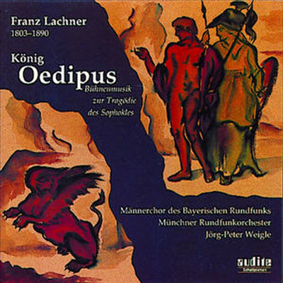 Franz Lachner : Konig Oedipus (CD) - Jorg-Peter Weigle
