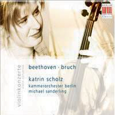 베토벤 & 브루흐 : 바이올린 협주곡 (Beethoven & Bruch : Violin Concerto)(CD) - Katrin Scholz