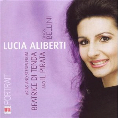 루치아 알리베르티가 부르는 벨리니 (Lucia Aliberti sings Bellini - Arias and scenes from Beatrice di Tenda and Il Pirita)(CD) - Lucia Aliberti