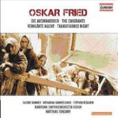 Oskar Fried : The Emigrants & Transfigured Night (CD) - Matthias Foremny