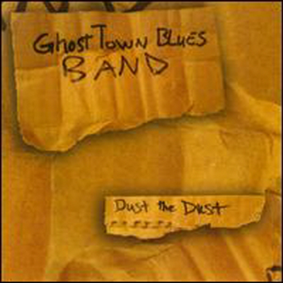 Ghost Town Blues Band - Dust the Dust (CD)