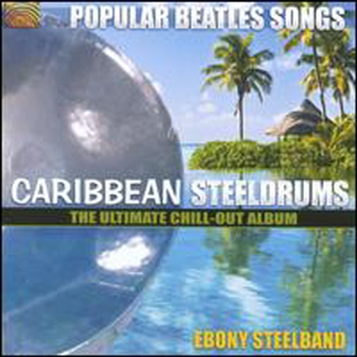 Ebony Steelband - Popular Beetles Songs: Carribbean Steeldrums - The Ultimate Chillout Album (CD)