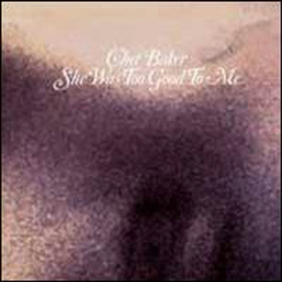 Chet Baker - She Was Too Good To Me (Remastered)(CD)