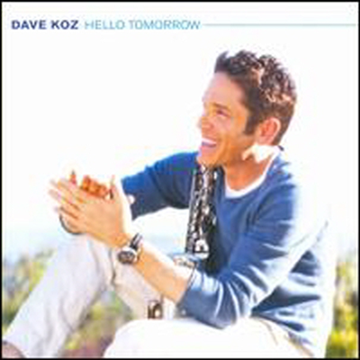 Dave Koz - Hello Tomorrow (CD)