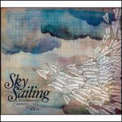 Sky Sailing - Airplane Carried Me to Bed (Digipack)(CD)