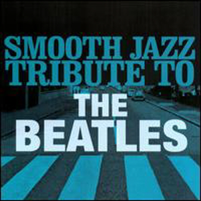 Tribute To The Beatles - Smooth Jazz Tribute to the Beatles (CD-R)