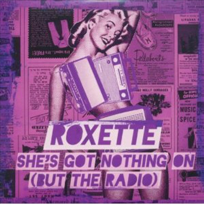 Roxette - She&#39;s Got Nothing On (But The Radio) (Single)