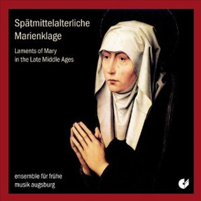 아우그스부르그 고음악 앙상블 - 후기 중세 마리아의 탄식 (Laments of Mary in the Late Middle Ages)(CD) - Ensemble fur Fruhe Musik Augsburg