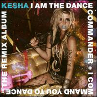 Ke$Ha (Kesha) - I Am The Dance Commander &amp; I Command You To Dance: The Remix Album (Clean Version)(CD)