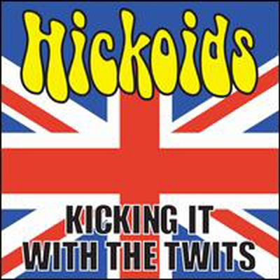 Hickoids - Kicking It With The Twits (CD)