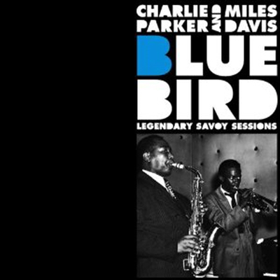 Charlie Parker &amp; Miles Davis - Bluebird: Legendary Savoy Sessions (Remastered)(CD)