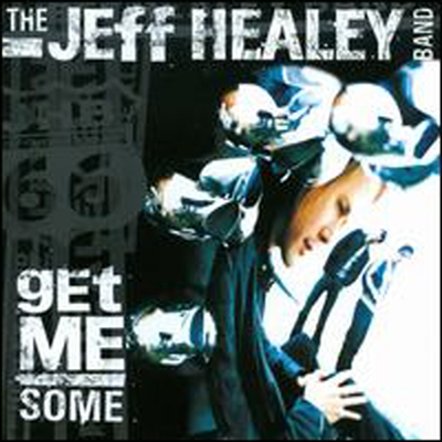 Jeff Healey Band - Get Me Some (CD)