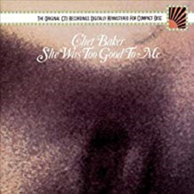 Chet Baker - She Was Too Good to Me (CD-R)