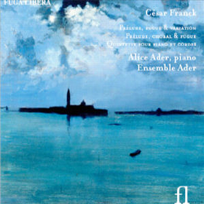 프랑크 : 전주곡, 푸가, 변주곡 (Franck : Prelude, Fugue, Variation Prelude, Quintet for Piano & Strings)(CD) - Alice Ader