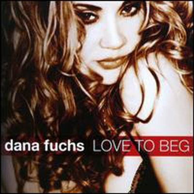 Dana Fuchs - Love To Beg (CD)