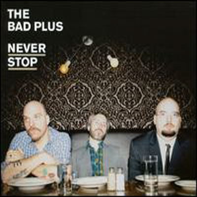 Bad Plus - Never Stop (LP)