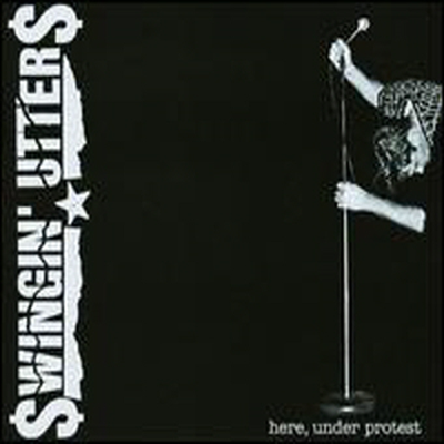 Swingin&#39; Utters - Here Under Protest (CD)