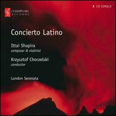 샤피라: 바이올린과 관현악을 위한 라티노 협주곡 (Shapira: Concierto Latino)(CD) - Ittai Shapira