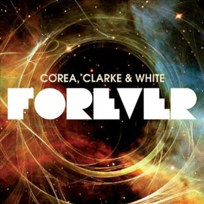 Chick Corea/Stanley Clarke/Lenny White - Forever (2CD)