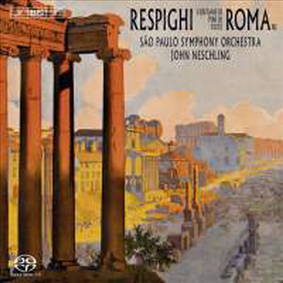 레스피기 : 로마 3부작 (Respighi : Roman Trilogy) (SACD Hybrid) - John Neschling