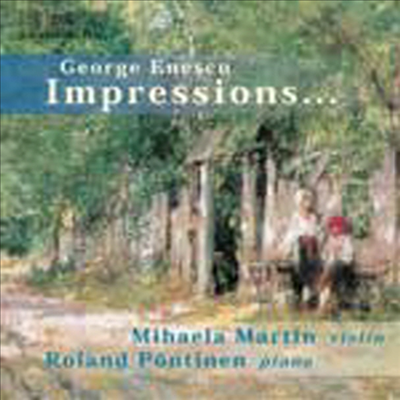 에네스쿠 : 바이올린 소나타 2, 3번 ‘루마니아 민속 양식으로' (George Enescu : Impressions... - Violin Sonata No.2 & 3 'dans le caract&egrave;re populaire roumain')(CD) - Mihaela Martin