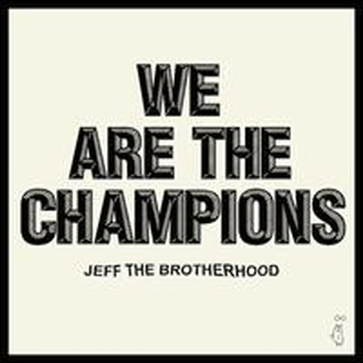 Jeff The Brotherhood - We Are The Champions