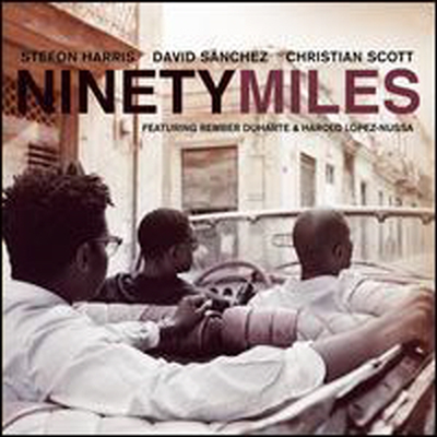 David Sanchez/Stefon Harris/Christian Scott - Ninety Miles (CD+DVD)
