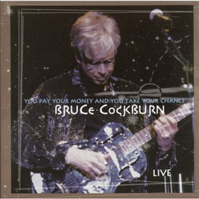 Bruce Cockburn - You Pay Your Money &amp; You Take Your Chance - Live (CD)