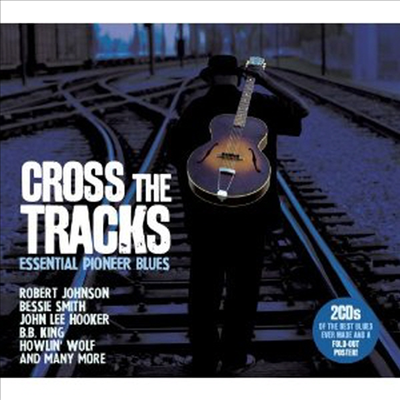 Various Artists - Cross The Tracks - Essential Pioneer Blues (Collector&#39;s Edition)(Digipack &amp; Poster)(2CD)