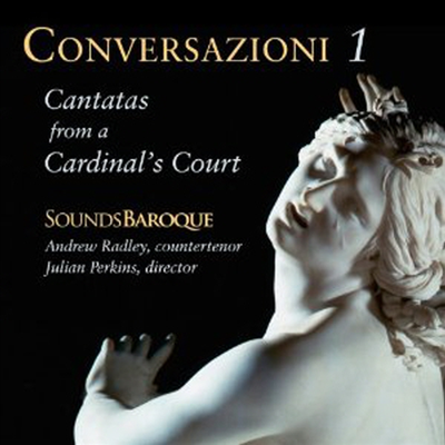 대화 1: 카디널즈 궁정의 칸타타 (Conversazioni I: Cantatas From A Cardinals Court)(CD) - Andrew Radley