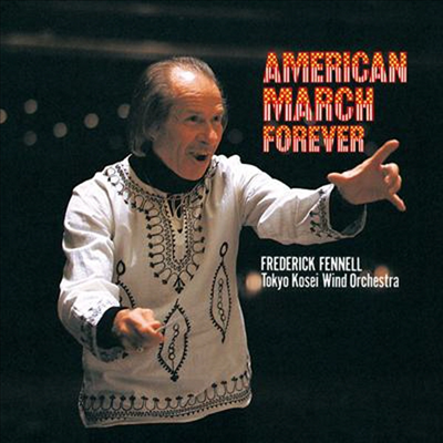 프레데릭 페넬 - 미국 행진곡의 정수 (Frederick Fennell - American March Forever) (일본반)(CD) - Frederick Fennell