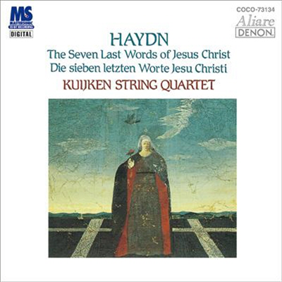하이든 : 십자가 위의 일곱 말씀 (Haydn : The Seven Last Words Of Jesus Christ) (Blu-spec CD, 일본반) - Kuijken String Quartet