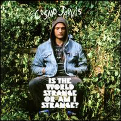 Cosmo Jarvis - Is The World Strange Or Am I Strange