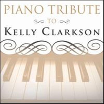 Piano Tribute Players (Tribute To Kelly Clarkson) - Piano Tribute To Kelly Clarkson