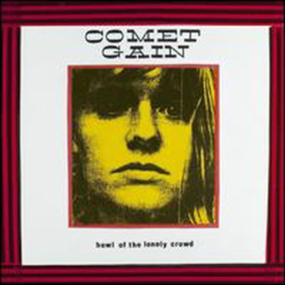 Comet Gain - Howl Of The Lonely Crowd (LP)