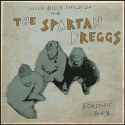 Wild Billy Childish &amp; Spartan Dreggs - Forensic R&#39;N&#39;B (CD)