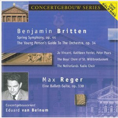 브리튼: 봄 교향곡, 청소년을 위한 관현악 입문, 레거: 발레 모음곡 (Britten: Spring Symphony Op.44, Young Person&#39;s Guide To The Orchestra Op.34, Reger: Ballett-Suite Op.130)(CD) - Eduard van Beinum