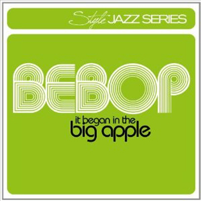 Various Artists - Style Series: Bebop-It Began in the Big Apple (2CD)