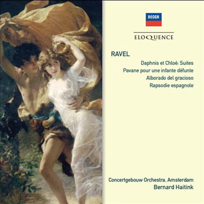 라벨 : 다프니스와 클로에 모음곡 1, 2번, 죽은 왕녀를 위한 파반느, 알보라도 델 그라치오소 & 스페인 광시곡 (Ravel : Daphnis et Chloe Suites Nos. 1 & 2) (최초 CD 발매반)(CD) - Bernard Haitink