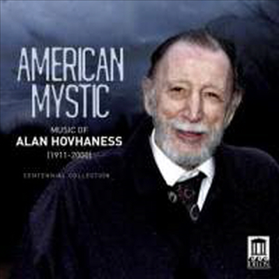 아메리칸 미스틱 - 알란 호바네스의 음악 (American Mystic - Music of Alan Hovhaness: Centennial Collection)(CD) - 여러 연주가