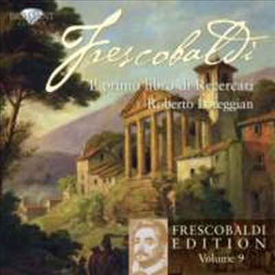 프레스코발디 : 리체르카레 1권 (Frescobaldi Edition Volume 9 - Il Primo Libro di Recercari)(CD) - Roberto Loreggian