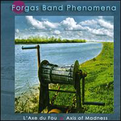 Forgas Band Phenomena - Axe du Fou: Axis of Madness (CD)