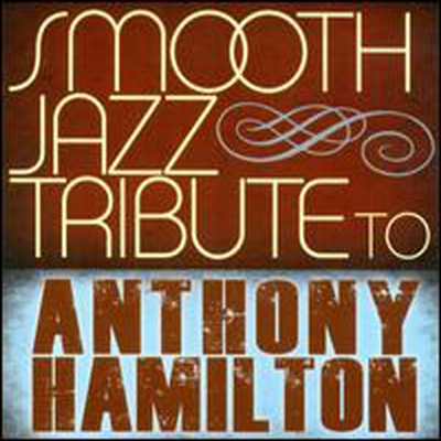 Various Artists - Smooth Jazz Tribute To Anthony Hamilton (CD-R)